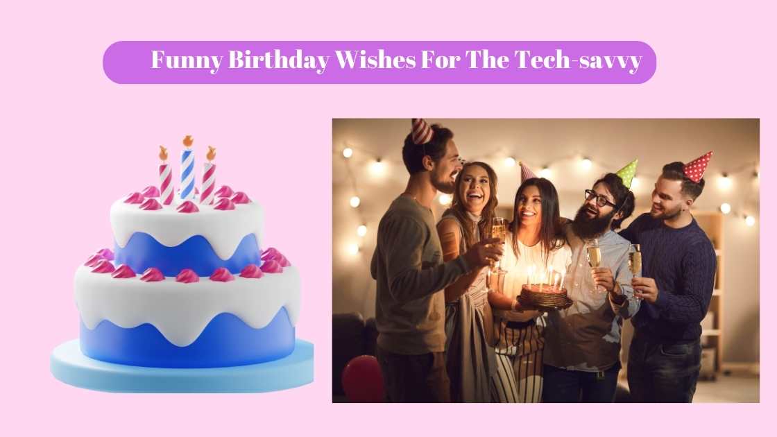 Funny Birthday Wishes For The Tech-savvy
