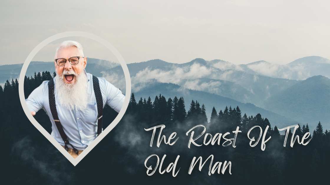 The Roast Of The Old Man